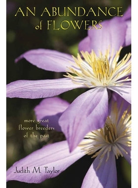 预订 An Abundance of Flowers: More Great Flower Breeders of the Past 繁花似锦：昔日更多伟大的花卉育种（精装）: 978080401