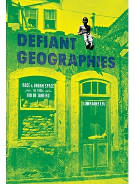 预订 Defiant Geographies: Race and Urban Space in 1920s Rio de Janeiro: 9780822946007
