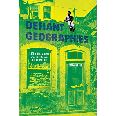 预订 Defiant Geographies: Race and Urban Space in 1920s Rio de Janeiro: 9780822946007