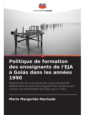 预订 Politique de formation des enseignants de l’EJA à Goiás dans les années 1990: Analyse des cours proposés par l