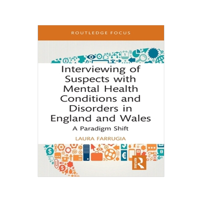 [预订]Interviewing of Suspects with Mental Health Conditions and Disorders in England and Wales: A Paradigm Shift