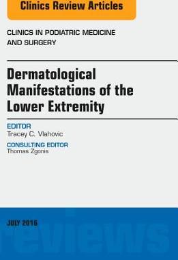 【预订】Dermatologic Manifestations of the Lower Extemity, An Issue of Clinics in Podiatric Medicine and Surgery