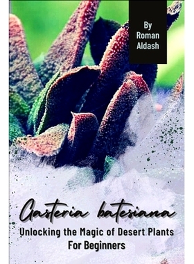 预订 Gasteria batesiana: Unlocking the Magic of Desert Plants, For Beginners: 9798872428565