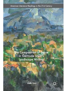 预订 The Composition of Sense in Gertrude Stein’s Landscape Writing 格特鲁德·斯泰因景观作品中的感觉成分: 9783319320632