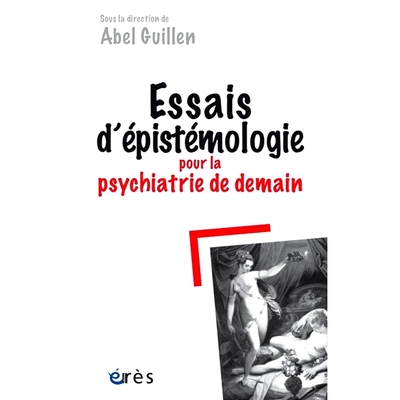 预订 Essais d’épistémologie pour la psychiatrie de demain 明天精神病学的认识论论文: 9782749254012