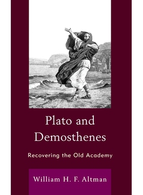 预订 Plato and Demosthenes: Recovering the Old Academy 柏拉图和狄摩西尼:恢复旧学院: 9781666920079