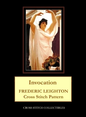 预订 Invocation: Frederic Leighton Cross Stitch Pattern: 9798748154567