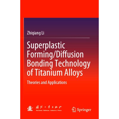 预订 Superplastic Forming/Diffusion Bonding Technology of Titanium Alloys: Theories and Applications 钛合金超塑性成形/扩