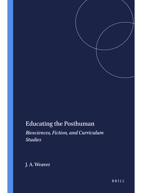 预订 Educating the Posthuman: Biosciences, Fiction, and Curriculum Studies 教育后人：生物科学，小说和课程研究: 978946091