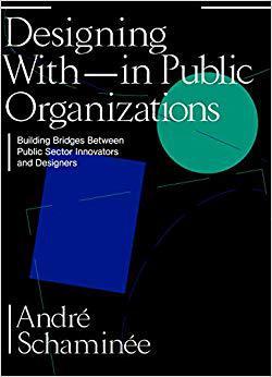 【预售】Designing with and Within Public Organizations: Building Bridges Between Public Sector Innovators and Desi...