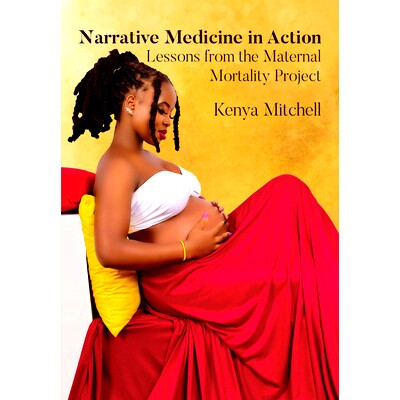 预订 Narrative Medicine in Action: Lessons from the Maternal Mortality Project 叙事医学在行动：产妇*率项目的经验教训: 97