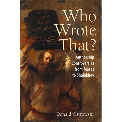 预订 Who Wrote That?: Authorship Controversies from Moses to Sholokhov 谁写的？：从摩西到肖洛霍夫的著作权争议: 978150175