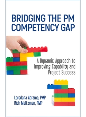 预订 BRIDGING THE PM COMPETENCY GAP: A Dynamic Approach to Improving Capability and Project Success: 9781604271409