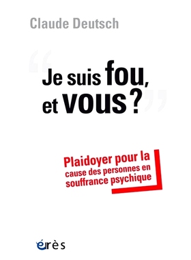 预订 Je suis fou, et vous ? : plaidoyer pour la cause des personnes en souffrance psychique 我疯了，你呢？ ：为患有精神