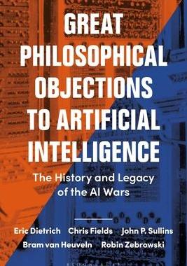 [预订]Great Philosophical Objections to Artificial Intelligence: The History and Legacy of the AI Wars 9781474257107