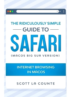 预订 The Ridiculously Simple Guide To Safari: Internet Browsing In MacOS (MacOS Big Sur Version): 9781610423106