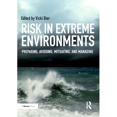预订 Risk in Extreme Environments: Preparing, Avoiding, Mitigating, and Managing 极端环境下的风险：准备、避免、减轻与管