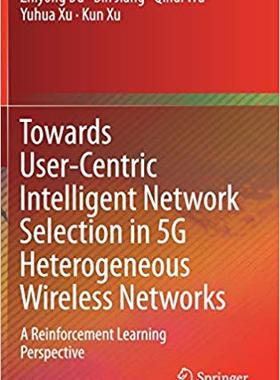 【预售】Towards User-Centric Intelligent Network Selection in 5g Heterogeneous Wireless Networks: A Reinforcement ...