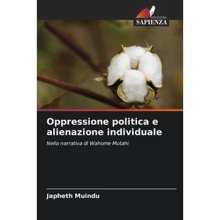 预订 Oppressione politica e alienazione individuale: Nella narrativa di Wahome Mutahi. DE: 9786209289965