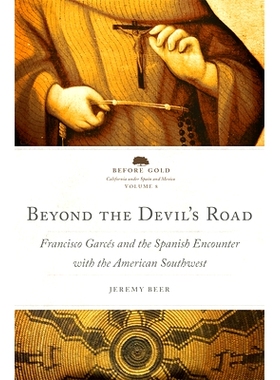 预订 Beyond the Devil’s Road Volume 8: Francisco Garces and the Spanish Encounter with the American Southwest 魔鬼之路