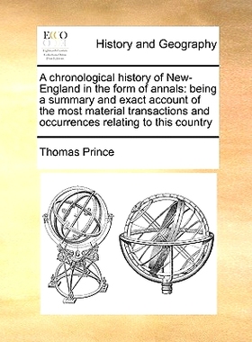 预订 A Chronological History of New-England in the Form of Annals: Being a Summary and Exact Account of the Most Materia