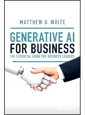 预订 Generative AI for Business: The Essential Guide for Business Leaders 商业生成人工智能：商业*的基本指南: 97813941