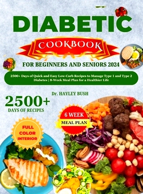 预订 Diabetic Cookbook for Beginners and Seniors 2024: 2500+ Days of Quick and Easy Low-Carb Recipes to Manage Type 1 an