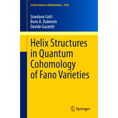 预订 Helix Structures in Quantum Cohomology of Fano Varieties 法诺品种量子上同调中的螺旋结构: 9783031690662