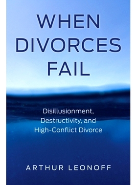 预订 When Divorces Fail: Disillusionment, Destructivity, and High-Conflict Divorce 离婚失败时：幻灭、破坏性和高冲突离婚: