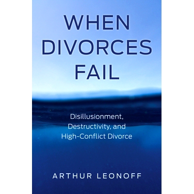 预订 When Divorces Fail: Disillusionment, Destructivity, and High-Conflict Divorce 离婚失败时：幻灭、破坏性和高冲突离婚:
