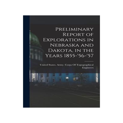 [预订]Preliminary Report of Explorations in Nebraska and Dakota, in the Years 1855-’56-’57 9781017012293
