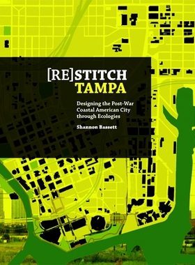 预订 (Re)Stitch Tampa: Riverfront-Designing the Post-War Coastal American City through Ecologies (Re)Stitch Tampa：河边