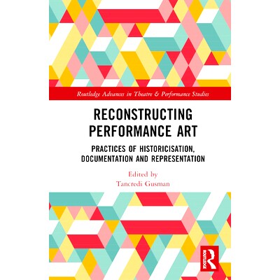预订 Reconstructing Performance Art: Practices of Historicisation, Documentation and Representation 重构行为艺术：历史化