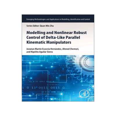 [预订]Modeling and Nonlinear Robust Control of Delta-Like Parallel Kinematic Manipulators