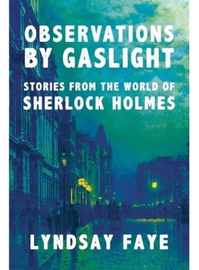 预订 Observations by Gaslight: Stories from the World of Sherlock Holmes 煤气灯观察：来自夏洛克·福尔摩斯世界的故事: 978