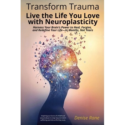 预订 Transform Trauma: Live the Life You Love with Neuroplasticity: Harness Your Brain’s Power to Heal, Forgive, and Re