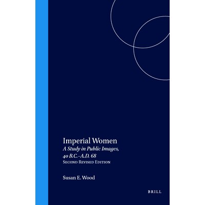 预订 Imperial Women: A Study in Public Images, 40 B.C. - A.D. 68, Revised edition 帝国女性：公元前40年*公元68年的公共形