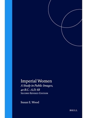 预订 Imperial Women: A Study in Public Images, 40 B.C. - A.D. 68, Revised edition 帝国女性：公元前40年*公元68年的公共形