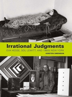 预订 Irrational Judgments: Eva Hesse, Sol Lewitt, and 1960s New York 非理性的判断：伊娃·黑塞、索尔·勒维特与60年代纽约: