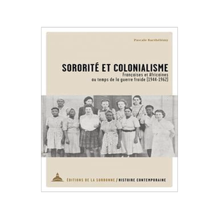 [预订]Sororité et colonialisme : Françaises et Africaines au temps de la guerre froide (1944-1962) 9791035108090