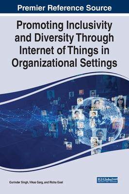 [预订]Promoting Inclusivity and Diversity Through Internet of Things in Organizational Settings 9781668455753