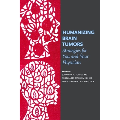 预订 Humanizing Brain Tumors: Strategies for You and Your Physician 人源化脑肿瘤：您和您的医生的策略: 9781947603608