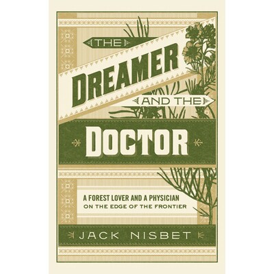 预订 The Dreamer and the Doctor: A Forest Lover and a Physician on the Edge of the Frontier: 9781632173423图片