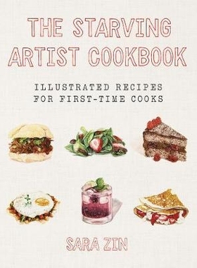 预订 The Starving Artist Cookbook: Illustrated Recipes for First-Time Cooks 饥饿艺术家食谱：*次当厨师的插图食谱: 9781581