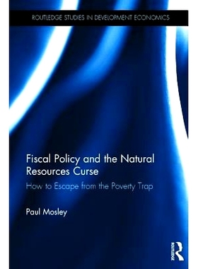 预订 Fiscal Policy and the Natural Resources Curse: How to Escape from the Poverty Trap 财政政策与自然资源的诅咒：如何逃