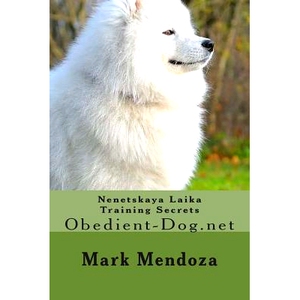 预订 Nenetskaya Laika Training Secrets: Obedient-Dog.net: 9781508476030