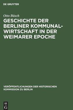 【预订】Geschichte Der Berliner Kommunalwirtschaft in Der Weimarer Epoche 9783110004458