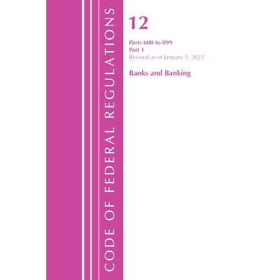 预订 Code of Federal Regulations, Title 12 Banks and Banking 600-899, Revised as of January 1, 2022: Part 1 联邦法规代码