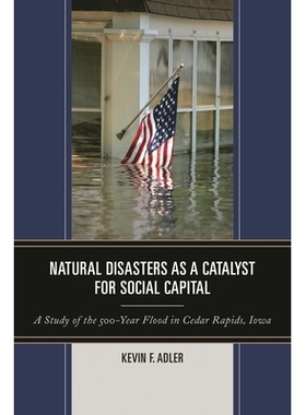 预订 Natural Disasters as a Catalyst for Social Capital: A Study of the 500-Year Flood in Cedar Rapids, Iowa 社会资本催