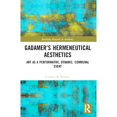 预订 Gadamer’s Hermeneutical Aesthetics: Art as a Performative, Dynamic, Communal Event 伽达默尔的诠释学美学：论艺术作